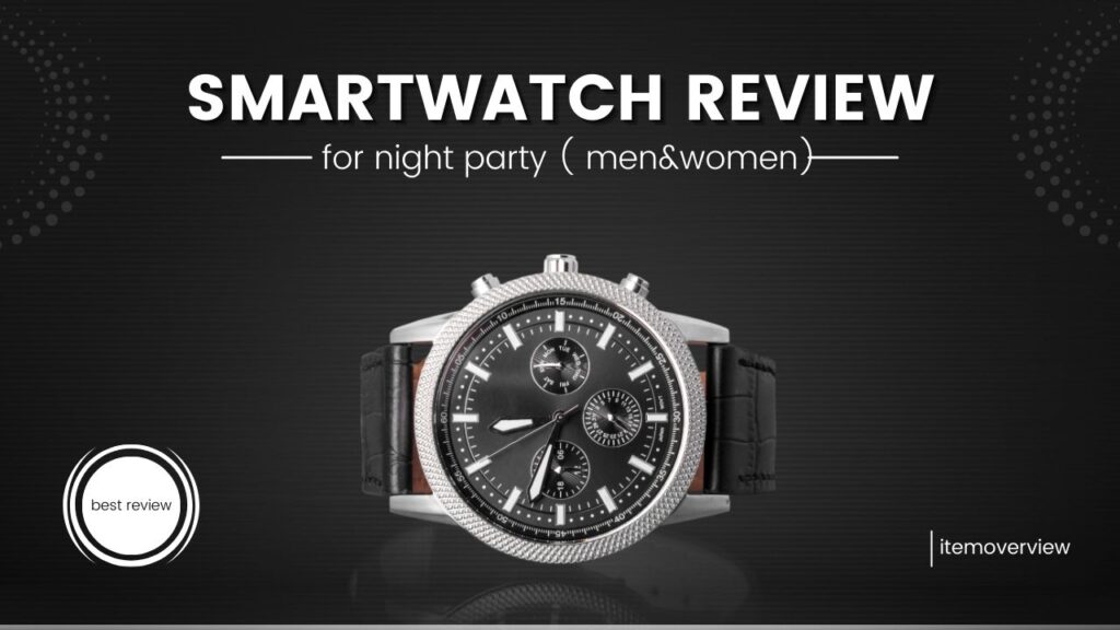 Top Night Party Watches: Ultimate Style and Performance Review