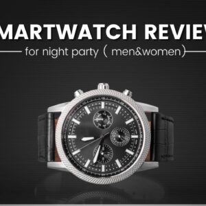 Top  Night Party Watches: Ultimate Style and Performance Review